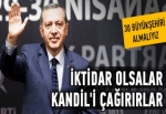 İktidar olsalar Kandil'i çağırırlar