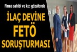 İlaç devine FETÖ/PDY operasyonu... 3 kişi gözaltında