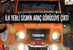 İlk yerli sismik araç görücüye çıktı