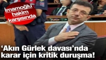 İmamoğlu, 'Akın Gürlek davası'nda hakim karşısında