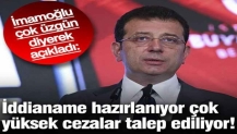 İmamoğlu çok üzgün diyerek açıkladı: İddianame hazırlanıyor çok yüksek cezalar talep ediliyor!