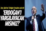 İnce, Batı'nın hesabını açık etti: 'Erdoğan'ı yargılayacak mısınız?'