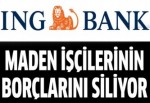 ING Bank maden işçilerinin borçlarını siliyor!