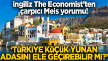 İngiliz The Economist'ten çarpıcı Meis adası yorumu! "Türkiye küçük Yunan adasını ele geçirebilir mi?"