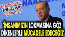 "İnsanımızın lokmasına göz dikenlerle mücadele edeceğiz". Erdoğan'dan enflasyon açıklaması