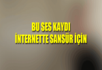 İnternette sansürün ses kaydı