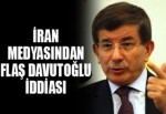 İran basınından flaş Davutoğlu iddiası