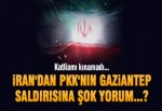 İRAN'DAN İNANILMAZ "GAZİANTEP" YORUMU