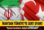 İran'dan Türkiye'ye Sert Uyarı