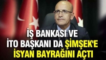 İş Bankası ve İTO Başkanı da Mehmet Şimşek'e isyan bayrağını açtı