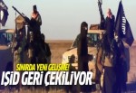 IŞİD sınırdan geri çekiliyor!
