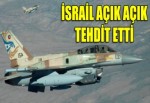İsrail açık açık tehdit etti