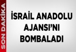 İsrail Anadolu Ajansı'nı vurdu