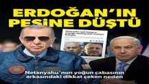 İsrail basını: Netanyahu Erdoğan ile görüşmeye çalışıyor