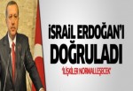 İsrail Erdoğan'ın sözlerini doğruladı
