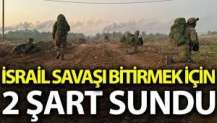 İsrail savaşı bitirmek için 2 şart sundu