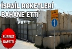 İsrail sınır kapısını kapattı
