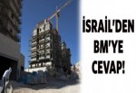 İsrail'den BM'ye cevap