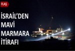 İsrail'den Mavi Marmara itirafı