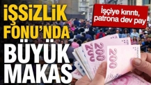 İşsizlik fonu’nda büyük makas: İşçiye kırıntı, patrona dev pay
