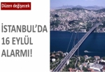 İstanbul’da 16 eylül alarmı!
