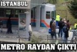 İstanbul’da metro kazası!
