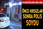 İstanbul’da şoke eden olay! Önce hırsızlar sonra polis soydu