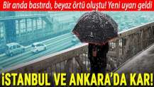 İstanbul ve Ankara'da kar yağışı!