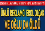 İstanbul ve Ankara'da vatandaşlara ateş açıldı: Reklamcı Erol Olçak ve oğlu öldü
