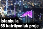 İstanbul'a 65 katrilyonluk proje