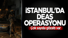 İstanbul'da DEAŞ operasyonu