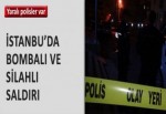 İstanbul'da polise bombalı ve silahlı saldırı!