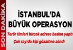 İstanbul'da şafak operasyonu