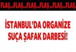 İstanbul'da 'şafak operasyonu'