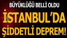 İstanbul'da şiddetli deprem