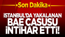 İstanbul'da yakalanan BAE casusu intihar etti!