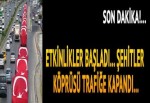 İstanbullular dikkat!... 15 Temmuz Şehitler Köprüsü trafiğe kapatıldı