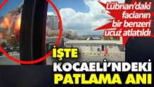 İşte Kocaeli'deki patlama anı