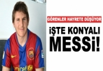 İşte Konyalı Messi!