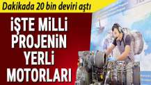 İşte milli projelerin yerli motorları