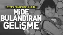 İşte Sedanur'un ilk otopsisinden çıkan sonuç!