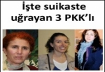 İşte suikaste uğrayan 3 PKK’lı kadın
