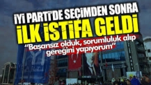 İYİ Parti’de seçimden sonra ilk istifa geldi: Başarısız olduk, sorumluluk alıp gereğini yapıyorum