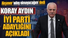 İYİ Parti TBMM Grup Başkanı ve Ankara Milletvekili Koray Aydın adaylığını açıkladı