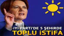 İYİ Parti'de 5 şehirde toplu istifa