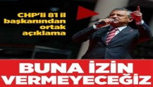 “İzin vermeyeceğiz!” CHP'li 81 il başkanından ortak açıklama