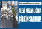 İzmir’de Alevilerin mezarlarına saldırı