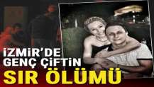 İzmir'de genç çiftin sır ölümü: