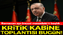 Kabine toplanıyor! Ramazan ayı öncesi son toplantı..