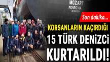 Kaçırılan 15 Türk denizci kurtarıldı